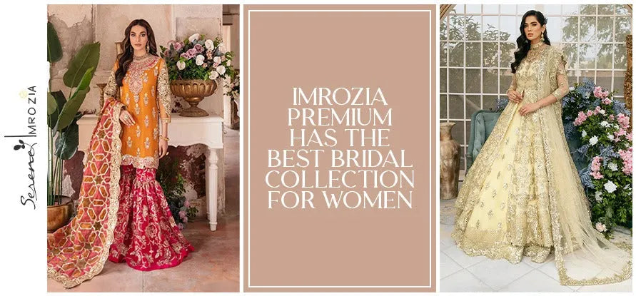 Imrozia Premium Has The Best Bridal Collection For Women