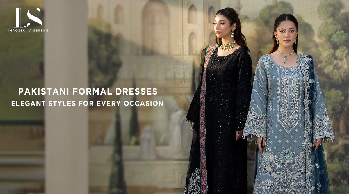 Pakistani Formal Dresses – Elegant Styles for Every Occasion