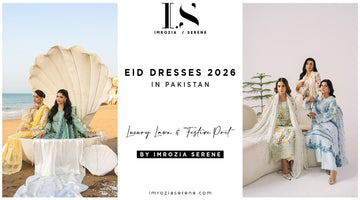 Eid Dresses 2026 in Pakistan – Luxury Lawn & Festive Pret by Imrozia Serene