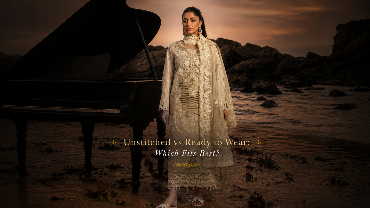 Unstitched vs Ready to Wear: Which Fits Best?