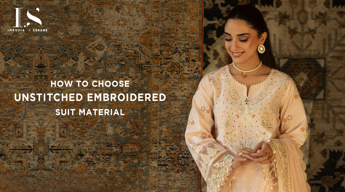 How to Choose Unstitched Embroidered Suit Material