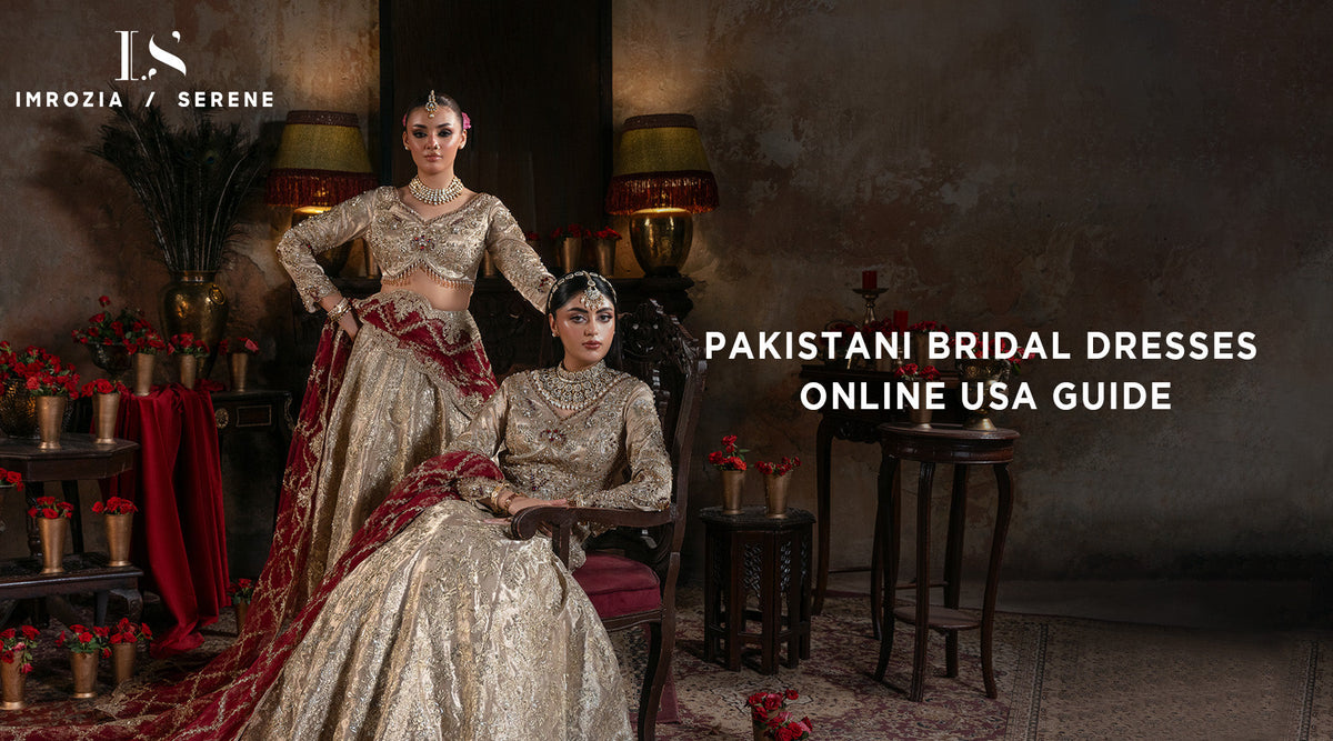 Pakistani Bridal Dresses Online USA Guide