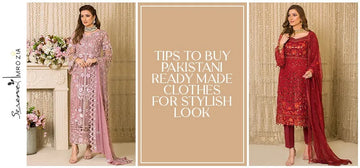 Tips To Buy Pakistani Ready Made Clothes For Stylish Look