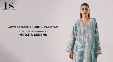 Lawn Dresses Online in Pakistan – Latest Styles & Shopping Guide