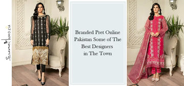 Branded Pret Online Pakistan - Some of the Best Designers in the Town